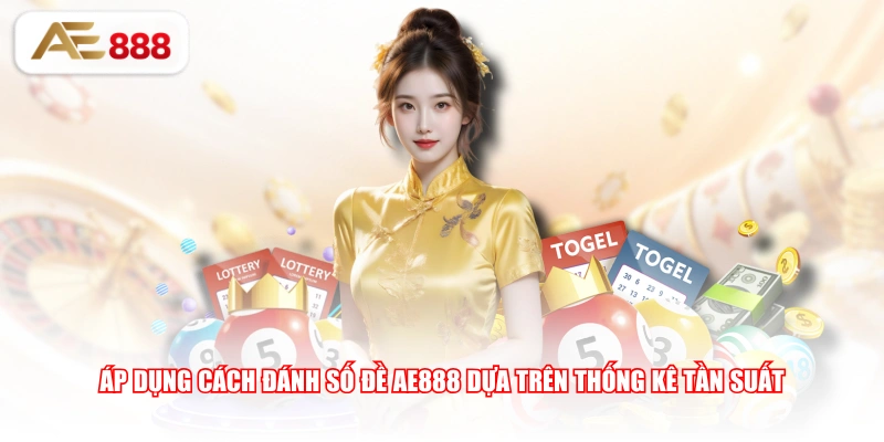 Áp dụng cách đánh số đề AE888 dựa trên thống kê tần suất