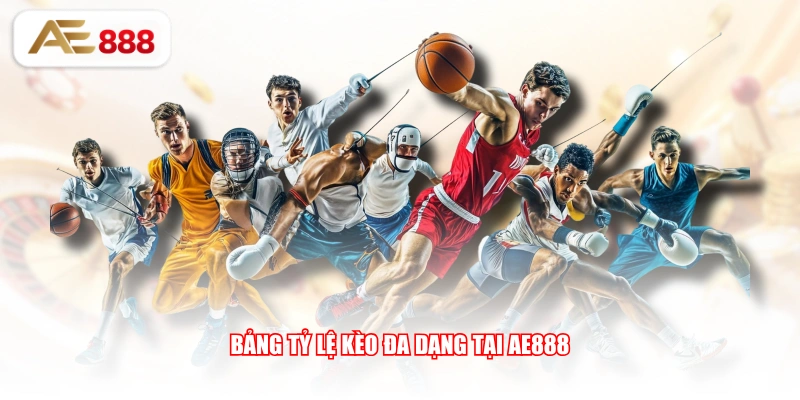 Bảng tỷ lệ kèo đa dạng tại AE888