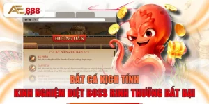 Bắt Cá Kịch Tính - Kinh Nghiệm Diệt Boss Rinh Thưởng Bất Bại