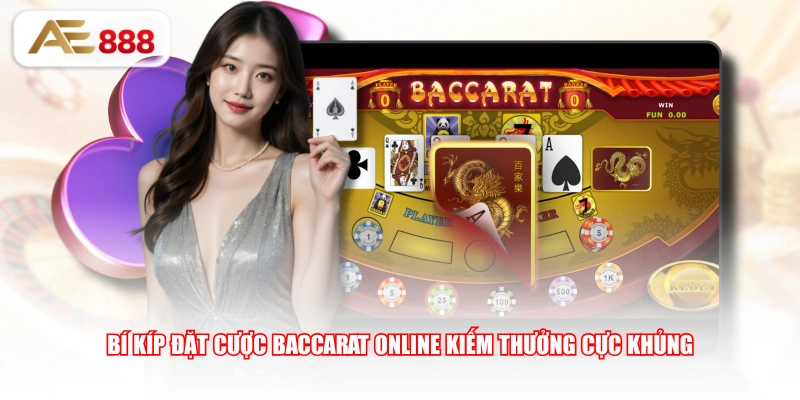 Bí kíp đặt cược Baccarat Online kiếm thưởng cực khủng