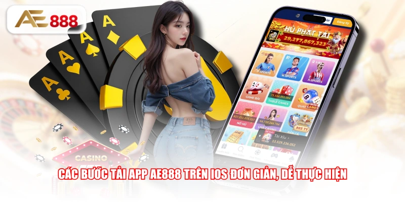 Các bước tải app AE888 trên iOS đơn giản, dễ thực hiện