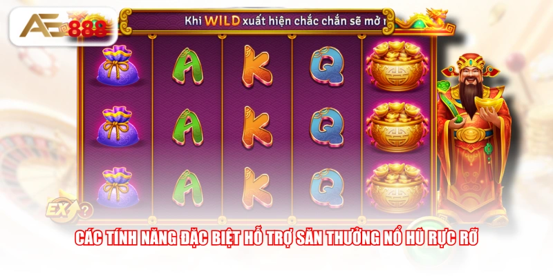 Các tính năng đặc biệt hỗ trợ săn thưởng nổ hũ rực rỡ