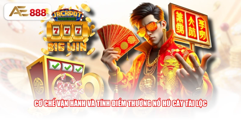 Cơ chế vận hành và tính điểm thưởng nổ hũ Cây Tài Lộc