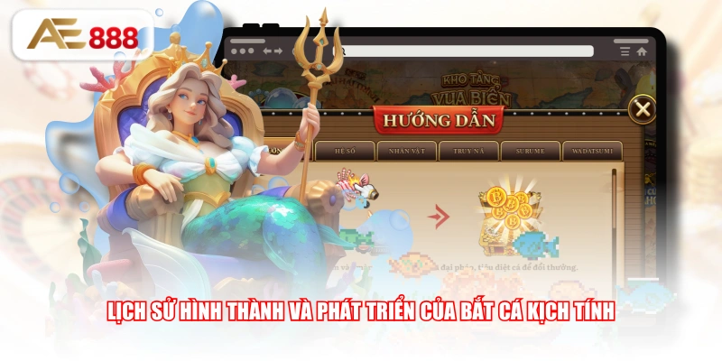 Lịch sử hình thành và phát triển của bắt cá kịch tính