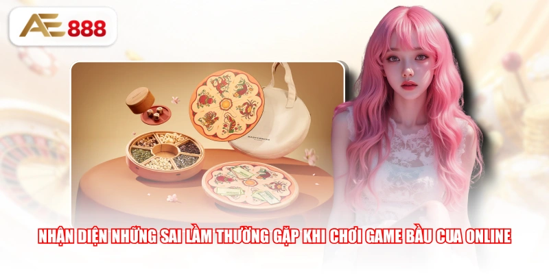 Nhận diện những sai lầm thường gặp khi chơi Game Bầu Cua Online