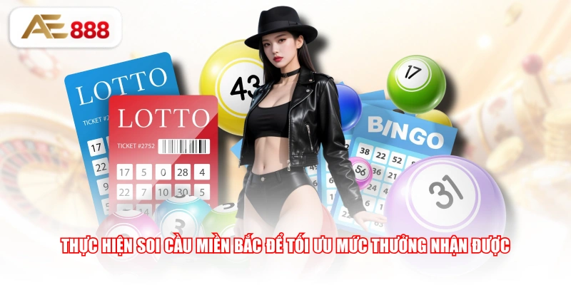 Thực hiện soi cầu Miền Bắc để tối ưu mức thưởng nhận được