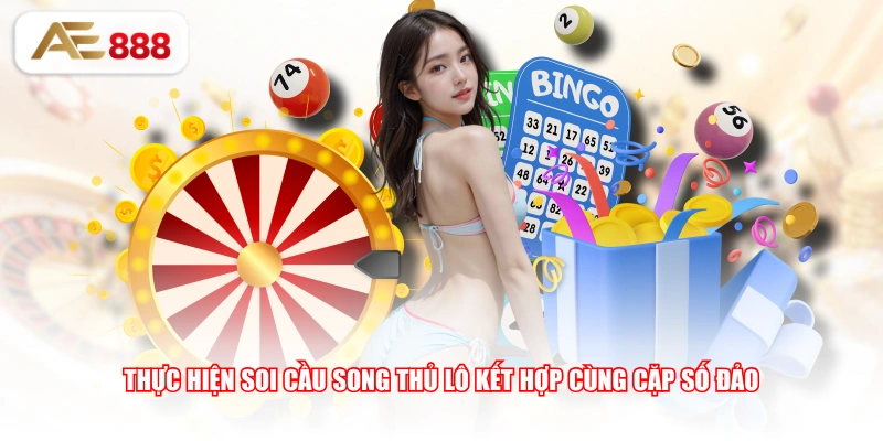 Thực hiện soi cầu song thủ lô kết hợp cùng cặp số đảo