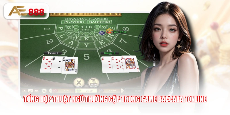 Tổng hợp thuật ngữ thường gặp trong game Baccarat Online
